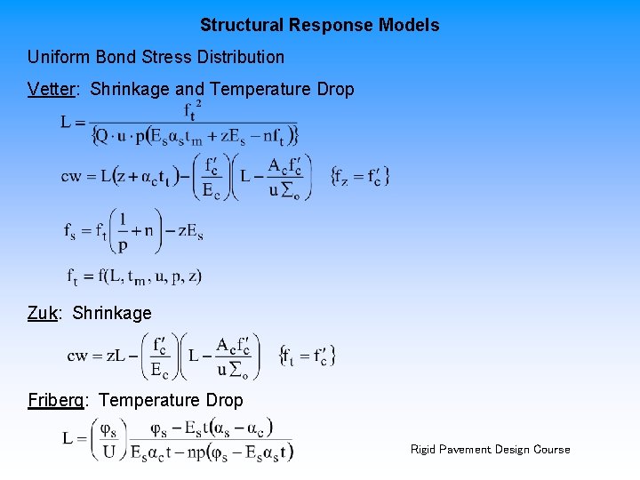 Structural Response Models Uniform Bond Stress Distribution Vetter: Shrinkage and Temperature Drop Zuk: Shrinkage