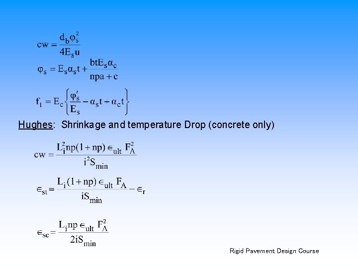 Hughes: Shrinkage and temperature Drop (concrete only) Rigid Pavement Design Course 