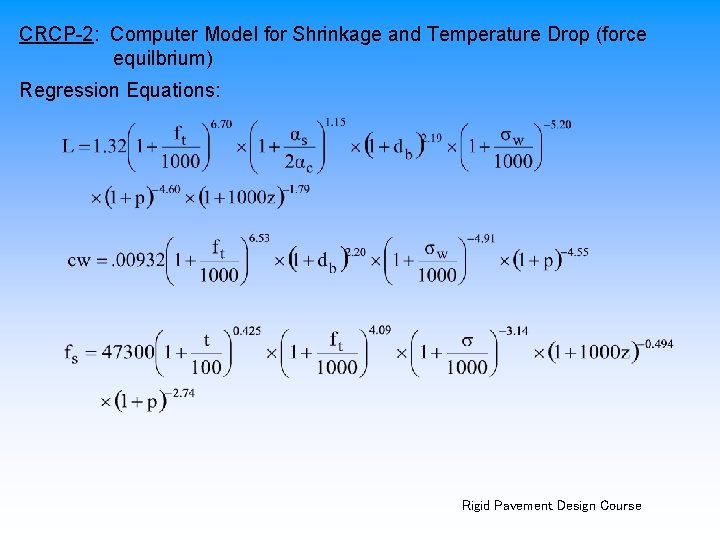 CRCP-2: Computer Model for Shrinkage and Temperature Drop (force equilbrium) Regression Equations: Rigid Pavement