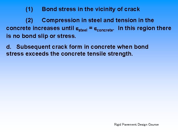(1) Bond stress in the vicinity of crack (2) Compression in steel and tension