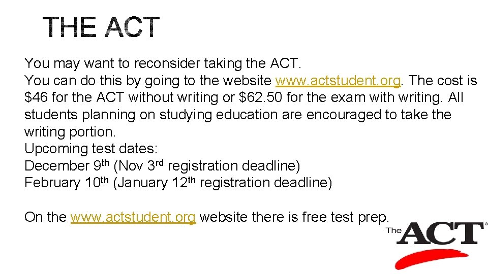 You may want to reconsider taking the ACT. You can do this by going You may want to reconsider taking the ACT. You can do this by going