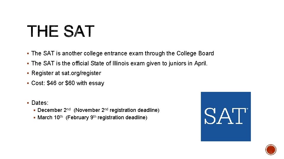 § The SAT is another college entrance exam through the College Board § The § The SAT is another college entrance exam through the College Board § The
