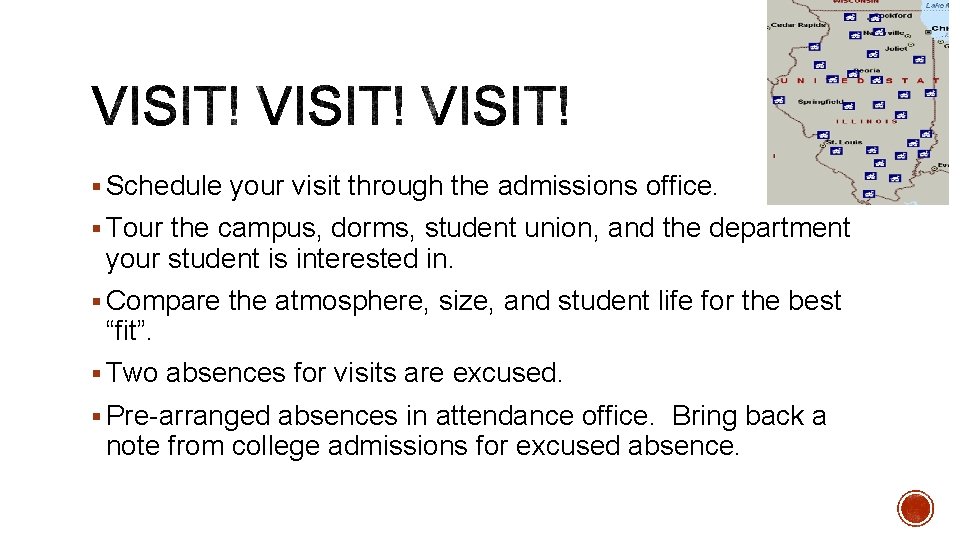 § Schedule your visit through the admissions office. § Tour the campus, dorms, student § Schedule your visit through the admissions office. § Tour the campus, dorms, student