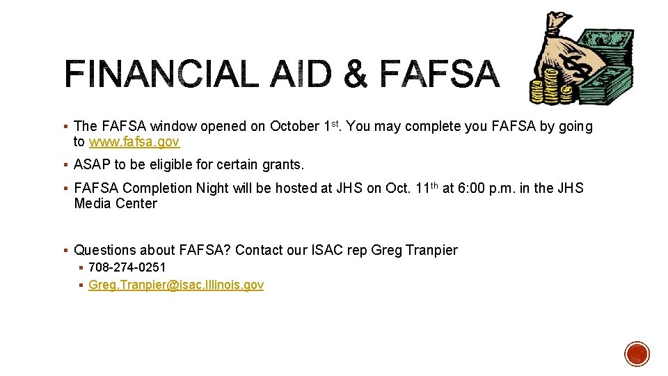 § The FAFSA window opened on October 1 st. You may complete you FAFSA § The FAFSA window opened on October 1 st. You may complete you FAFSA