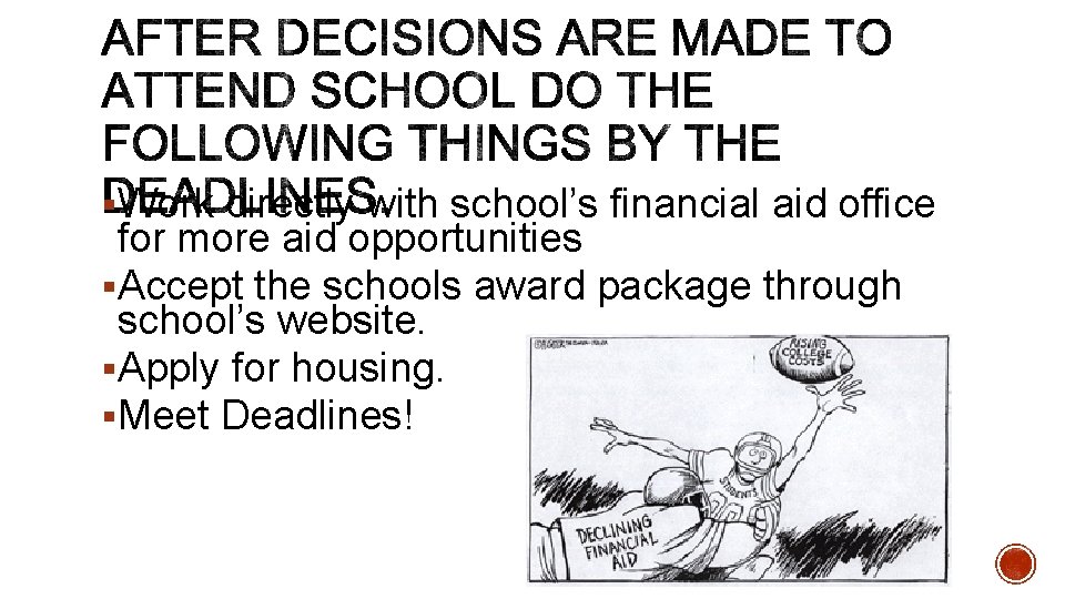 §Work directly with school’s financial aid office for more aid opportunities §Accept the schools §Work directly with school’s financial aid office for more aid opportunities §Accept the schools