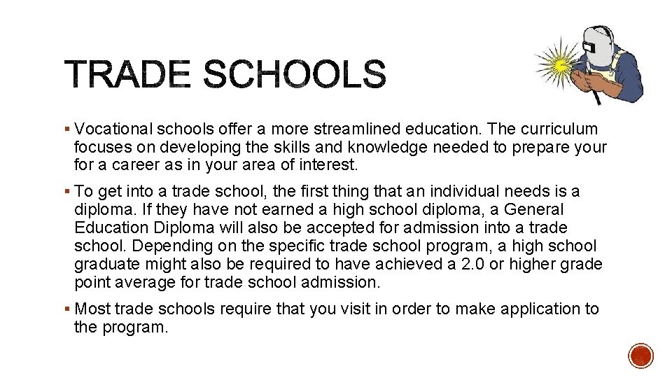 § Vocational schools offer a more streamlined education. The curriculum focuses on developing the § Vocational schools offer a more streamlined education. The curriculum focuses on developing the