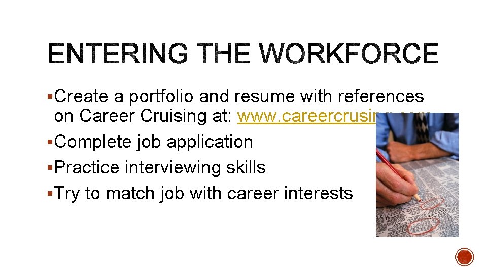 §Create a portfolio and resume with references on Career Cruising at: www. careercrusing. com §Create a portfolio and resume with references on Career Cruising at: www. careercrusing. com