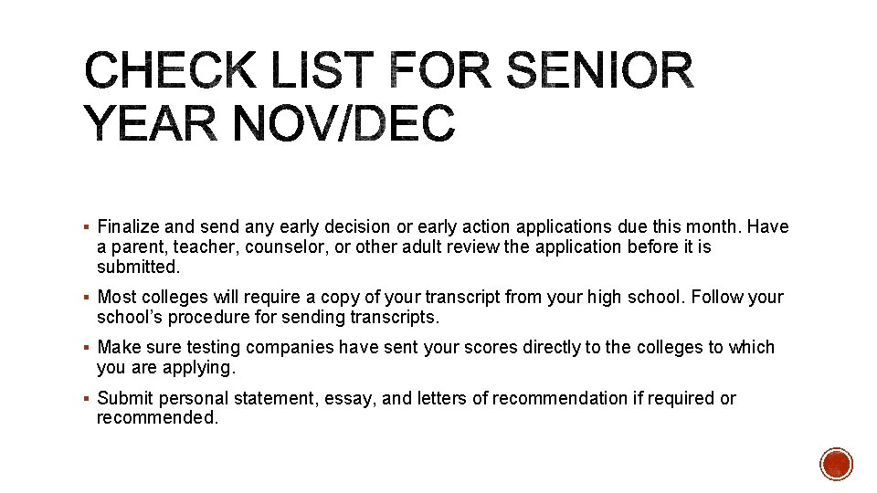 § Finalize and send any early decision or early action applications due this month. § Finalize and send any early decision or early action applications due this month.