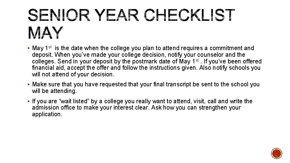 § May 1 st is the date when the college you plan to attend § May 1 st is the date when the college you plan to attend