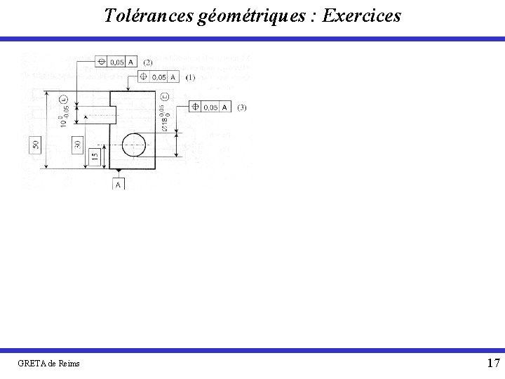 Tolérances géométriques : Exercices GRETA de Reims 17 