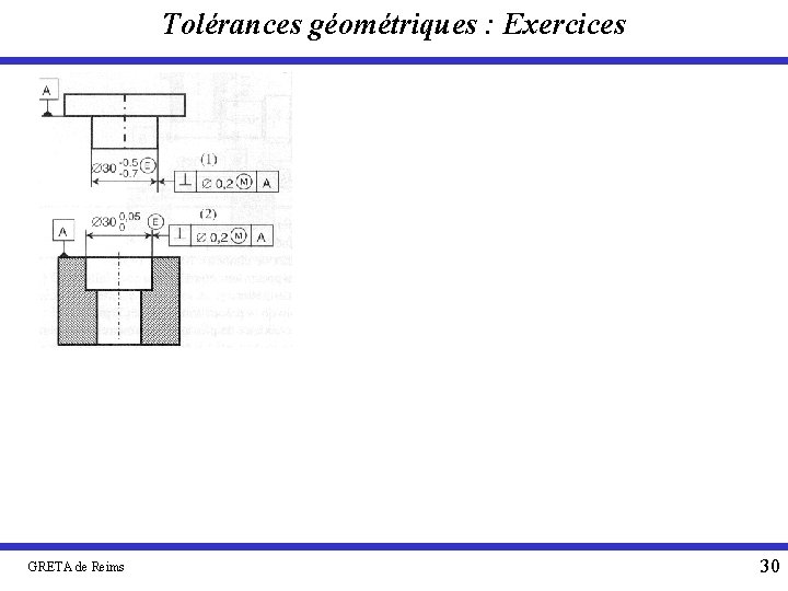 Tolérances géométriques : Exercices GRETA de Reims 30 