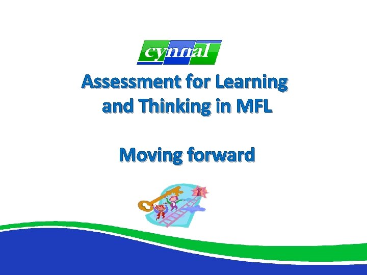 Assessment for Learning and Thinking in MFL Moving forward 