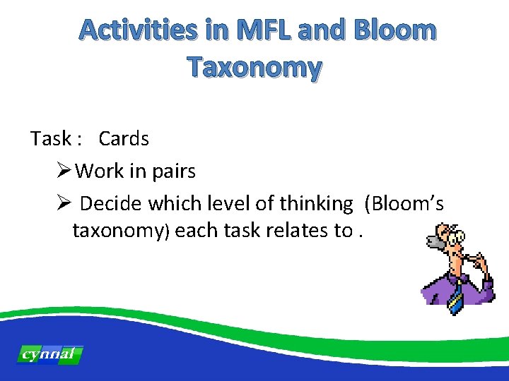  Activities in MFL and Bloom Taxonomy Task : Cards ØWork in pairs Ø