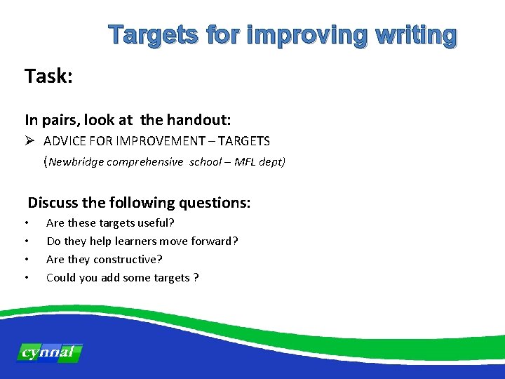 Targets for improving writing Task: In pairs, look at the handout: Ø ADVICE FOR