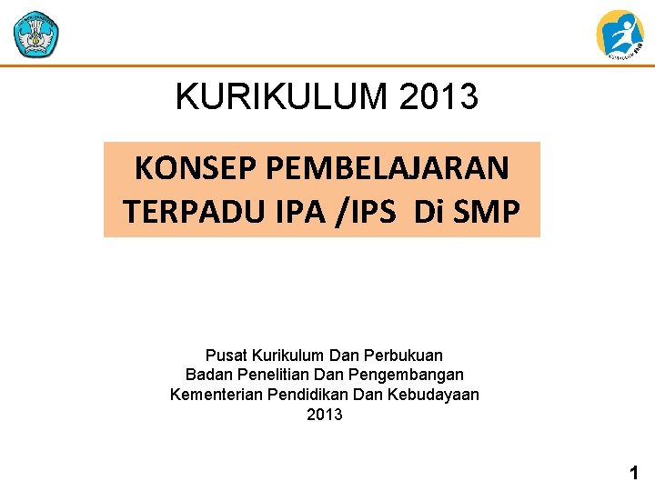 KURIKULUM 2013 KONSEP PEMBELAJARAN TERPADU IPA /IPS Di SMP Pusat Kurikulum Dan Perbukuan Badan