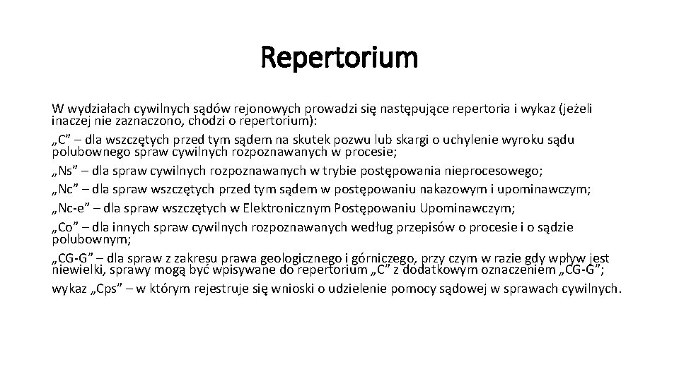 Repertorium W wydziałach cywilnych sądów rejonowych prowadzi się następujące repertoria i wykaz (jeżeli inaczej