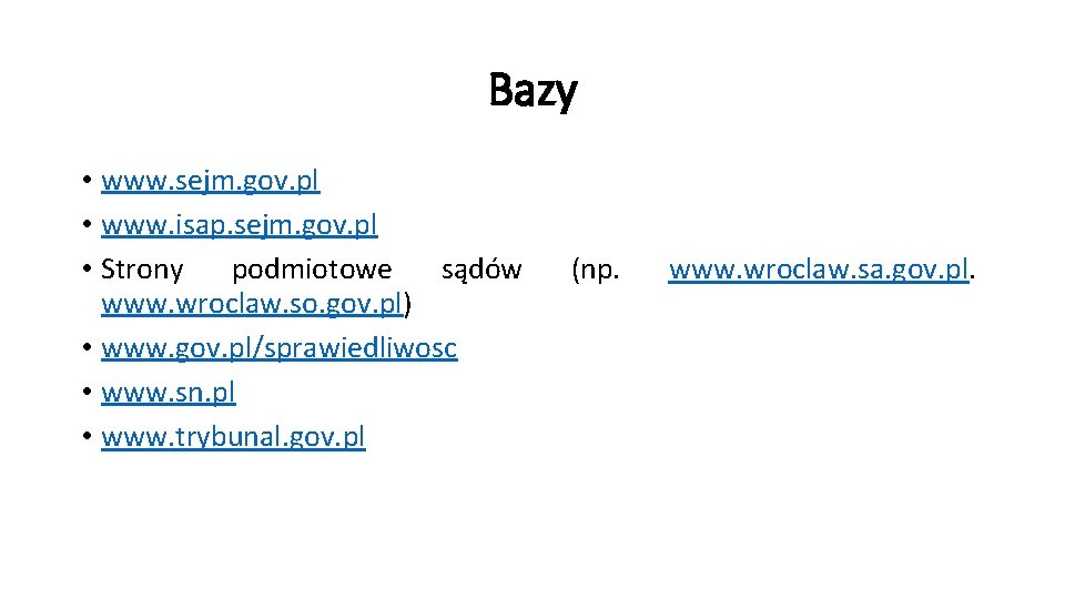 Bazy • www. sejm. gov. pl • www. isap. sejm. gov. pl • Strony