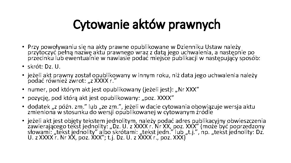 Cytowanie aktów prawnych • Przy powoływaniu się na akty prawne opublikowane w Dzienniku Ustaw