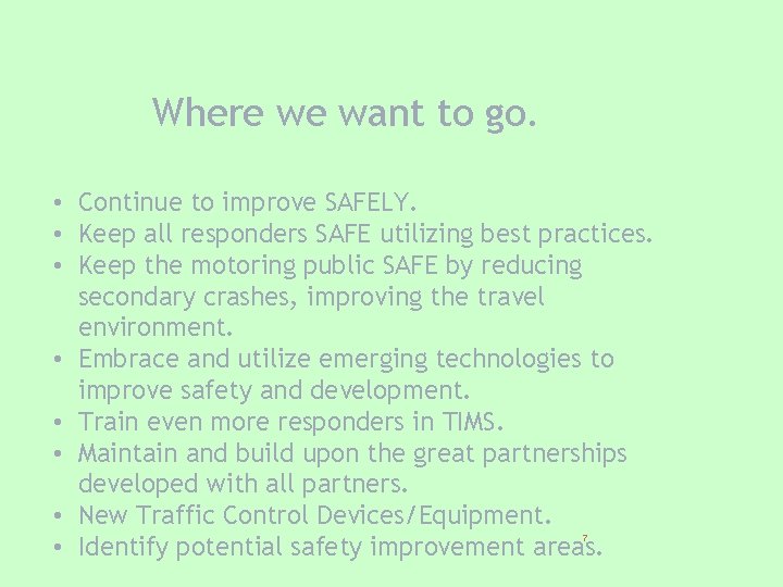 Where we want to go. • Continue to improve SAFELY. • Keep all responders