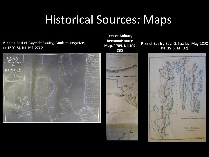 Historical Sources: Maps Plan du Fort et Baye de Bantry, Goubet, negative, (c. 1690