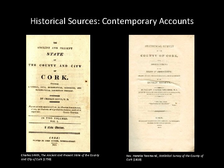 Historical Sources: Contemporary Accounts Charles Smith, The Ancient and Present State of the County