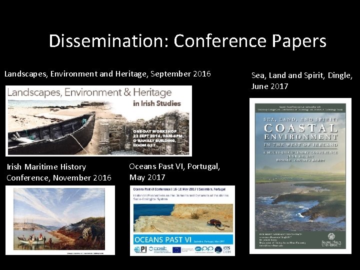 Dissemination: Conference Papers Landscapes, Environment and Heritage, September 2016 Irish Maritime History Conference, November