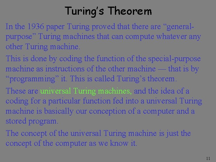 Turing’s Theorem In the 1936 paper Turing proved that there are “generalpurpose” Turing machines Turing’s Theorem In the 1936 paper Turing proved that there are “generalpurpose” Turing machines