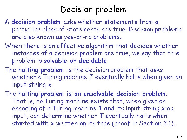 Decision problem A decision problem asks whether statements from a particular class of statements Decision problem A decision problem asks whether statements from a particular class of statements