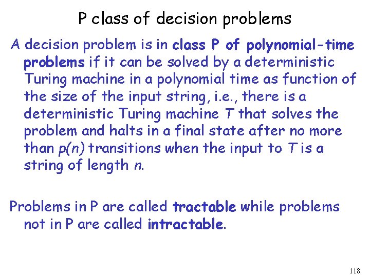 P class of decision problems A decision problem is in class P of polynomial-time P class of decision problems A decision problem is in class P of polynomial-time