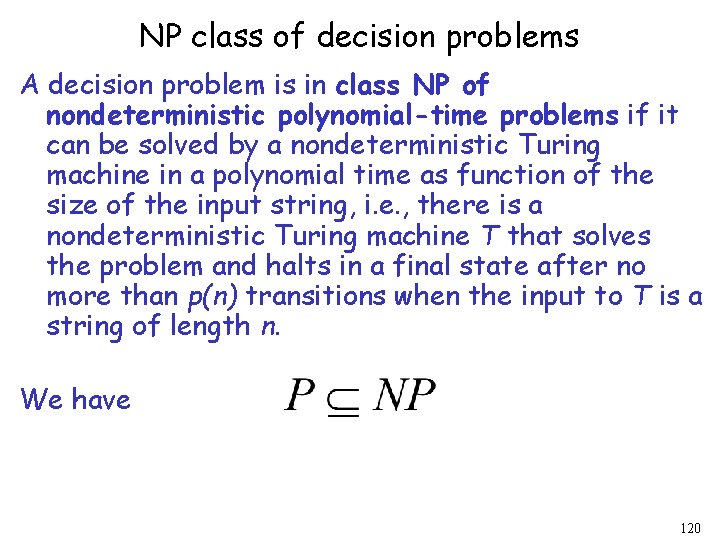 NP class of decision problems A decision problem is in class NP of nondeterministic NP class of decision problems A decision problem is in class NP of nondeterministic