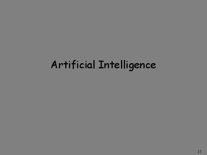 Artificial Intelligence 15 Artificial Intelligence 15