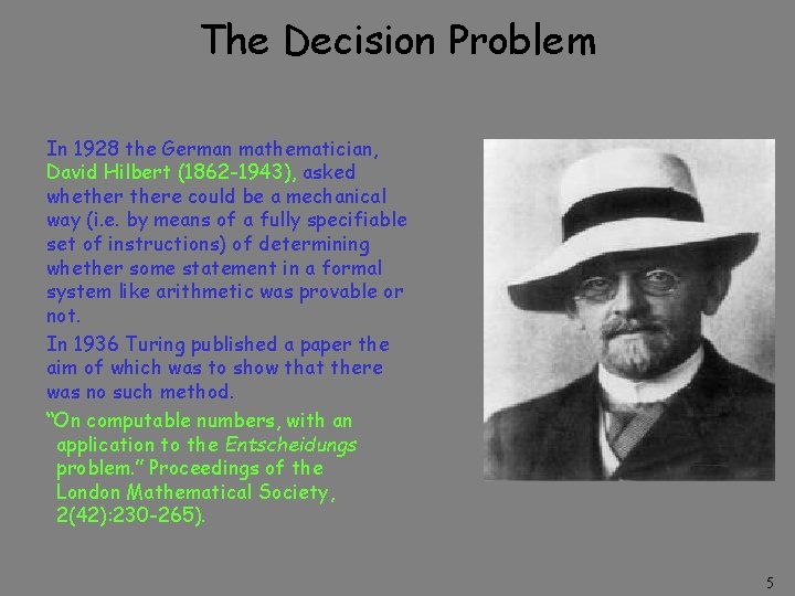 The Decision Problem In 1928 the German mathematician, David Hilbert (1862 -1943), asked whethere The Decision Problem In 1928 the German mathematician, David Hilbert (1862 -1943), asked whethere
