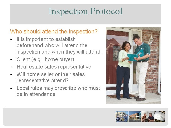 Inspection Protocol Who should attend the inspection? • • • It is important to