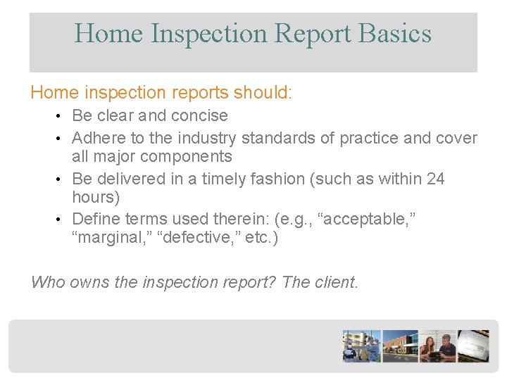 Home Inspection Report Basics Home inspection reports should: • Be clear and concise •