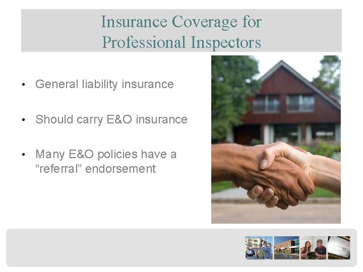 Insurance Coverage for Professional Inspectors • General liability insurance • Should carry E&O insurance