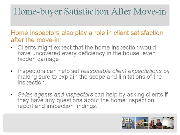 Home-buyer Satisfaction After Move-in Home inspectors also play a role in client satisfaction after
