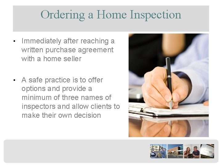 Ordering a Home Inspection • Immediately after reaching a written purchase agreement with a