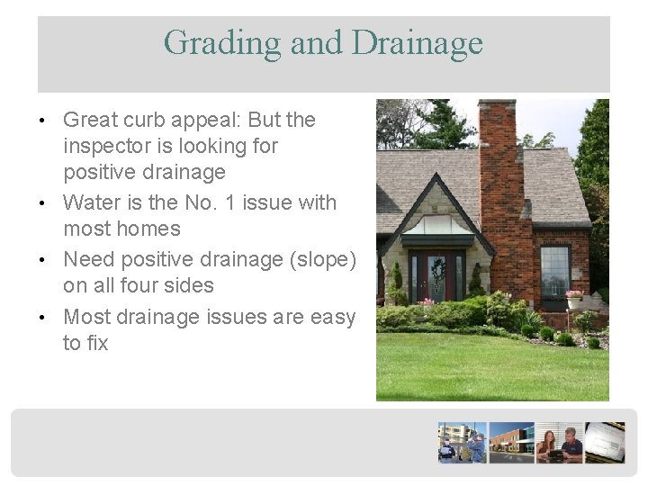 Grading and Drainage • Great curb appeal: But the inspector is looking for positive