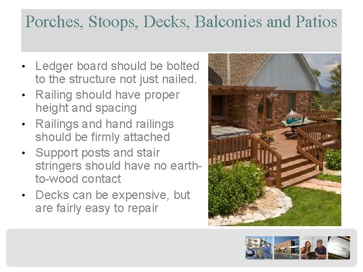 Porches, Stoops, Decks, Balconies and Patios • Ledger board should be bolted • •
