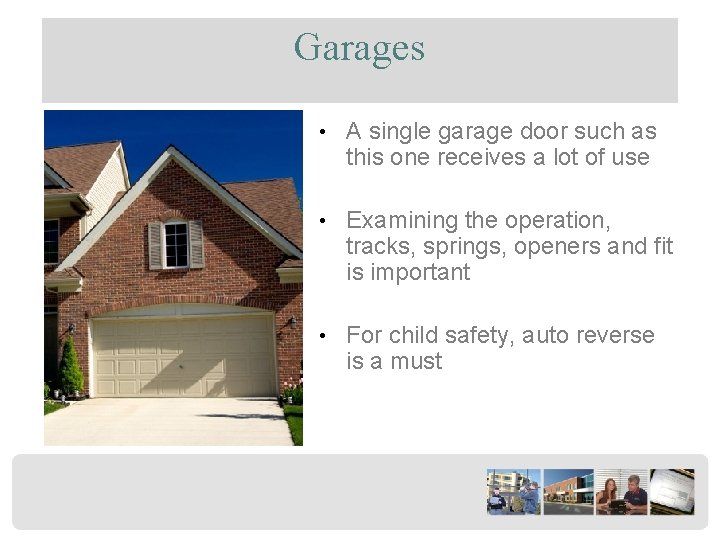 Garages • A single garage door such as this one receives a lot of