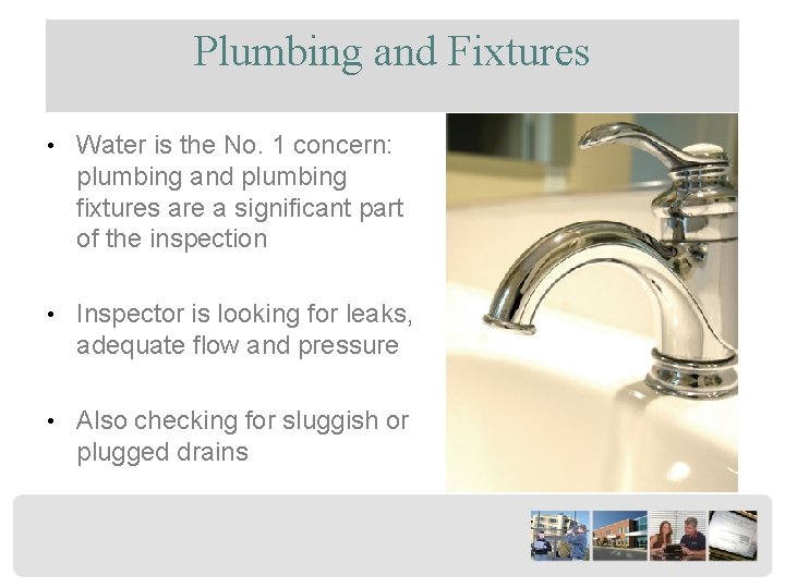 Plumbing and Fixtures • Water is the No. 1 concern: plumbing and plumbing fixtures