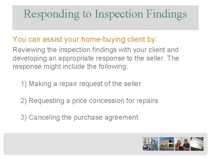 Responding to Inspection Findings You can assist your home-buying client by: Reviewing the inspection