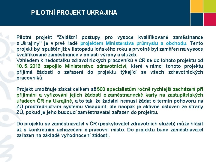 PILOTNÍ PROJEKT UKRAJINA Pilotní projekt "Zvláštní postupy pro vysoce kvalifikované zaměstnance z Ukrajiny" je