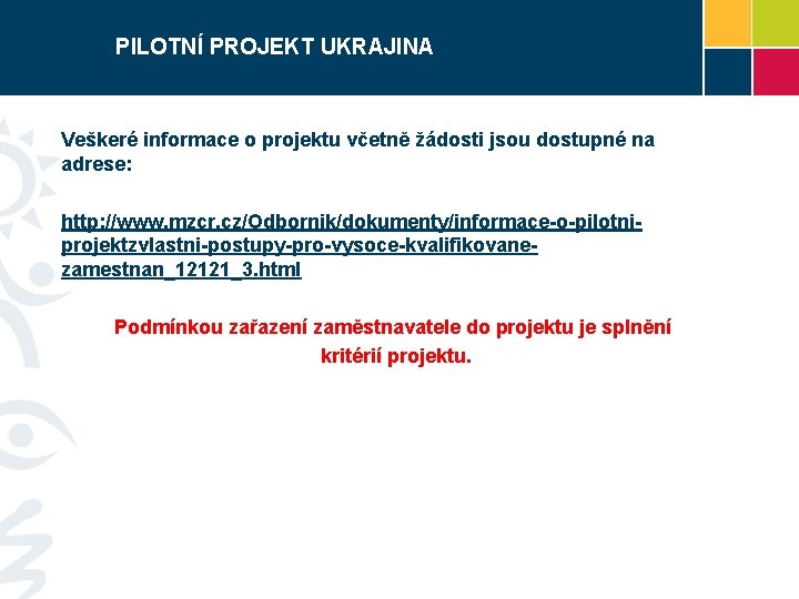 PILOTNÍ PROJEKT UKRAJINA Veškeré informace o projektu včetně žádosti jsou dostupné na adrese: http: