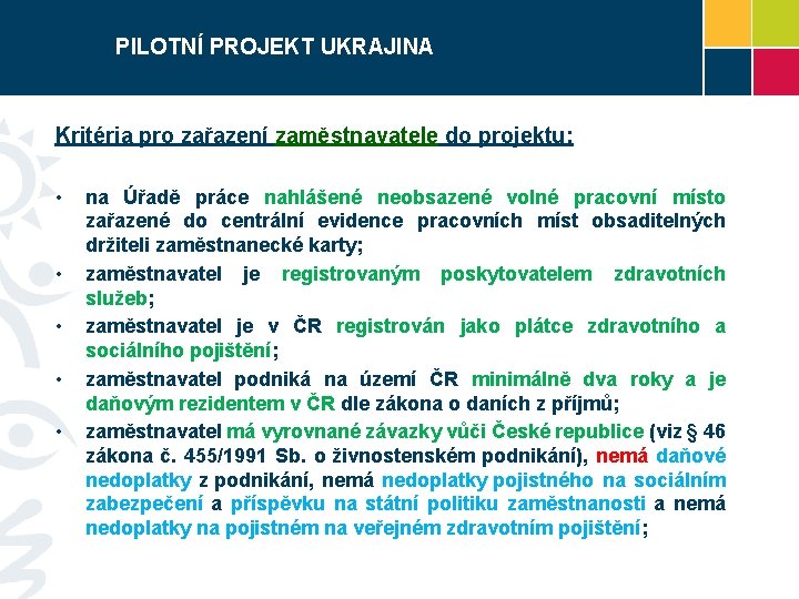 PILOTNÍ PROJEKT UKRAJINA Kritéria pro zařazení zaměstnavatele do projektu: • • • na Úřadě