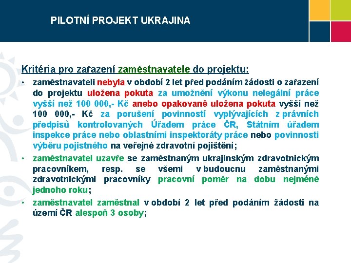 PILOTNÍ PROJEKT UKRAJINA Kritéria pro zařazení zaměstnavatele do projektu: • zaměstnavateli nebyla v období