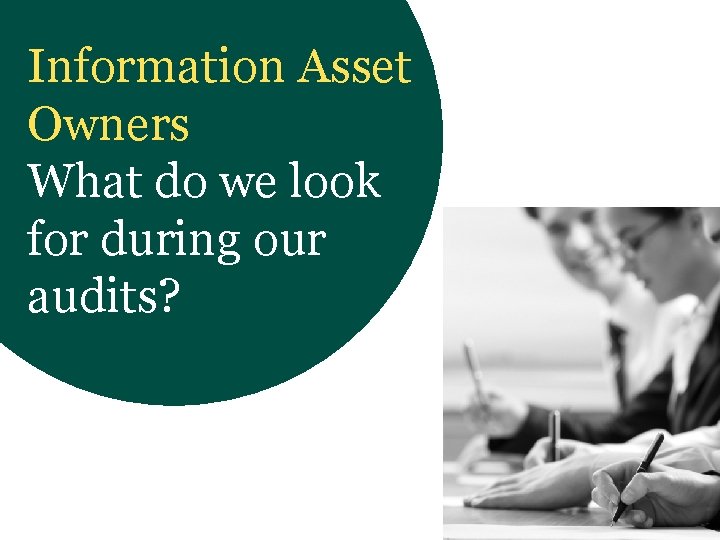 Information Asset Owners What do we look for during our audits? 