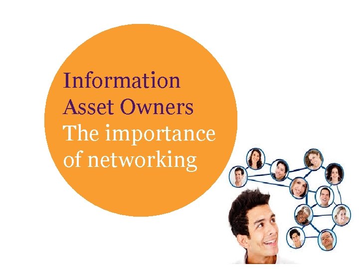 Information Asset Owners The importance of networking 