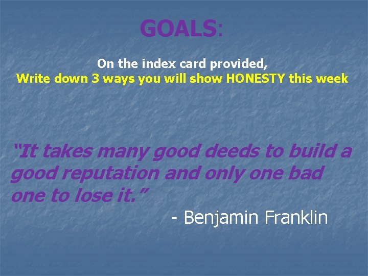 GOALS: On the index card provided, Write down 3 ways you will show HONESTY