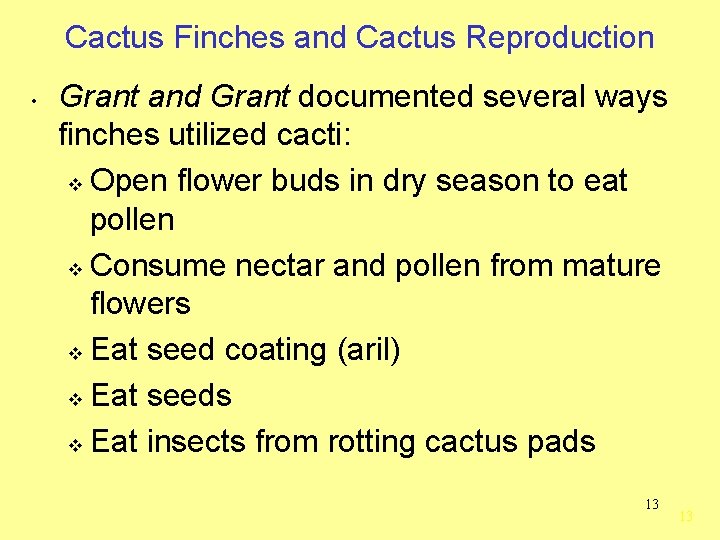 Cactus Finches and Cactus Reproduction • Grant and Grant documented several ways finches utilized